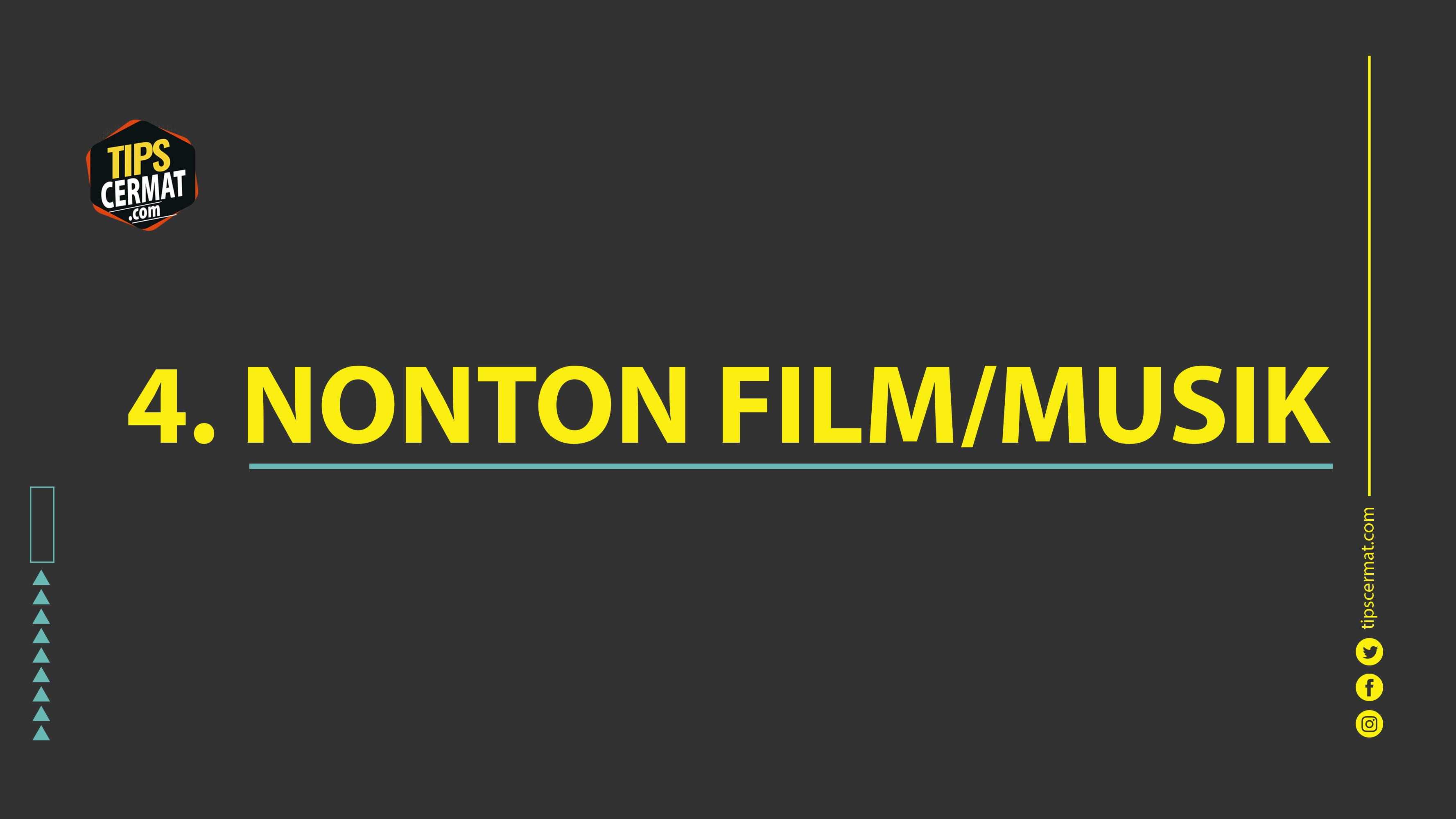 9 Cara Belajar Bahasa Inggris Dengan Cepat 6 Nonton film atau musik bahasa inggris